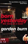 Born Yesterday: The News As A Novel Born Yesterday: The News As A Novel