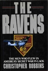 The Ravens: The Men Who Flew In America's Secret War In Laos The Ravens: The Men Who Flew In America's Secret War In Laos