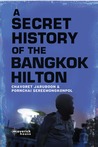 A Secret History of the Bangkok Hilton A Secret History of the Bangkok Hilton