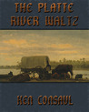 The Platte River Waltz, Orphans in the Storm by Ken Consaul The Platte River Waltz, Orphans in the Storm by Ken Consaul