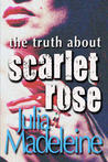 The Truth About Scarlet Rose