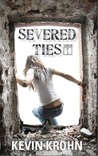 Severed Ties (Volume I) Severed Ties (Volume I)