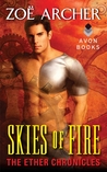 Skies of Fire by Zoe Archer Skies of Fire by Zoe Archer