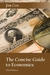 The Concise Guide to Economics by Jim Cox The Concise Guide to Economics by Jim Cox