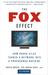 The Fox Effect: How Roger Ailes Turned a Network into a Propaganda Machine