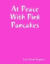At Peace With Pink Pancakes