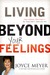Living Beyond Your Feelings: Controlling Emotions So They Don't Control You (Paperback)