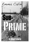 Sub-Prime (Love in a Hopeless Place Collection) Sub-Prime (Love in a Hopeless Place Collection)