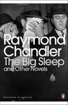 The Big Sleep and Other Novels by Raymond Chandler The Big Sleep and Other Novels by Raymond Chandler