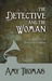 The Detective and The Woman by Amy Thomas The Detective and The Woman by Amy Thomas