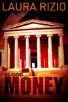 Blood Money by Laura M. Rizio Blood Money by Laura M. Rizio