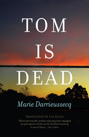Tom Is Dead by Marie Darrieussecq Tom Is Dead by Marie Darrieussecq
