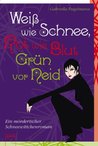 Weiß wie Schnee, Rot wie Blut, Grün vor Neid. Ein mörderischer Schneewittchenroman
