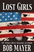 Lost Girls by Bob Mayer Lost Girls by Bob Mayer