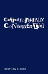Catastrophically Consequential by Stephen C. Bird Catastrophically Consequential by Stephen C. Bird