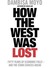 How The West Was Lost by Dambisa Moyo