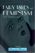 Fairy Tales and Feminism: New Approaches