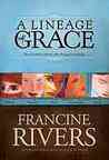 A Lineage of Grace by Francine Rivers A Lineage of Grace by Francine Rivers