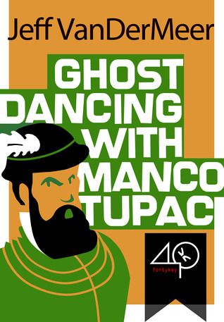 Ghost Dancing with Manco Tupac
