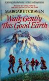 Walk Gently This Good Earth Walk Gently This Good Earth