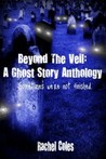 Beyond The Veil: A Ghost Story Anthology