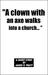 "A clown with an axe walks ...