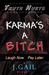 Karma's a Bitch
