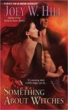 Something About Witches by Joey W. Hill Something About Witches by Joey W. Hill