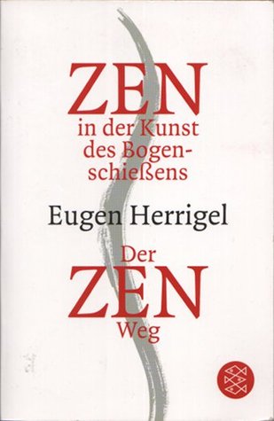 Zen in der Kunst des Bogenschießens/Der Zen-Weg by Eugen Herrigel