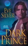 Dark Prince by Eve Silver Dark Prince by Eve Silver