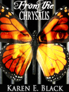 From the Chrysalis by Karen E.  Black