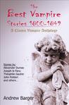The Best Vampire Stories 1800-1849 by Andrew Barger The Best Vampire Stories 1800-1849 by Andrew Barger
