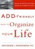 ADD-Friendly Ways to Organize Your Life: Strategies that Work from a Professional Organizer and a Renowned ADD Clinician (Kindle Edition)