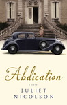 Abdication by Juliet Nicolson Abdication by Juliet Nicolson