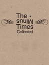 The Minus Times Collected: Twenty Years / Thirty Issues (1992–2012) The Minus Times Collected: Twenty Years / Thirty Issues (1992–2012)
