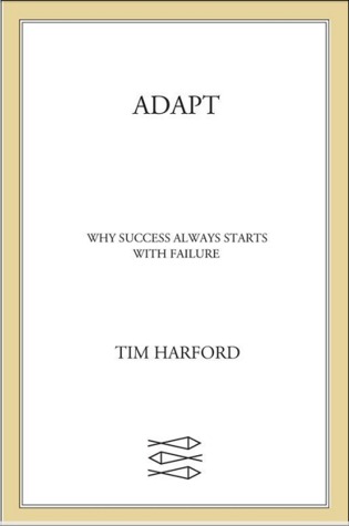 Adapt: Why Success Always Starts with Failure