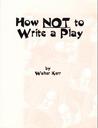 How Not to Write a Play