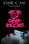 Death and Other Excuses by Jamie Case