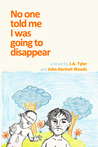 No One Told Me I Was Going to Disappear