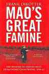 Mao's Great Famine by Frank Dikötter Mao's Great Famine by Frank Dikötter