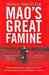 Mao's Great Famine  The History Of China's Most Devastating Catastrophe, 1958 62