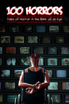 100 Horrors: Tales of Horror in the Blink of an Eye 100 Horrors: Tales of Horror in the Blink of an Eye
