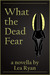 What the Dead Fear