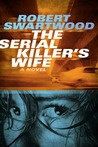The Serial Killer's Wife The Serial Killer's Wife