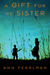 A Gift for My Sister: A Novel