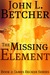 The Missing Element by John L. Betcher The Missing Element by John L. Betcher