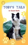 Toby's Tails by Susan Keefe Toby's Tails by Susan Keefe