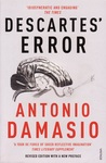 Descartes' Error: Emotion, Reason and the Human Brain by António R. Damásio Descartes' Error: Emotion, Reason and the Human Brain by António R. Damásio