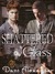 Shattered Glass (Shattered Glass, #1)