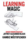 Learning Magic by Kambiz Mostofizadeh Learning Magic by Kambiz Mostofizadeh